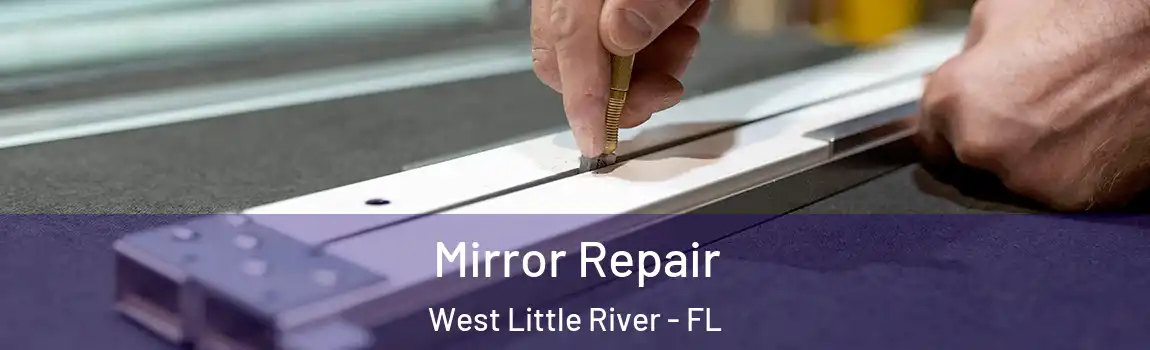  Mirror Repair West Little River - FL